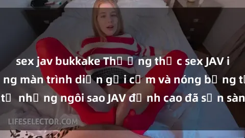 sex jav bukkake Thưởng thức sex JAV idol miễn phí: Những màn trình diễn gợi cảm và nóng bỏng từ những ngôi sao JAV đỉnh cao đã sẵn sàng để bạn khám phá.