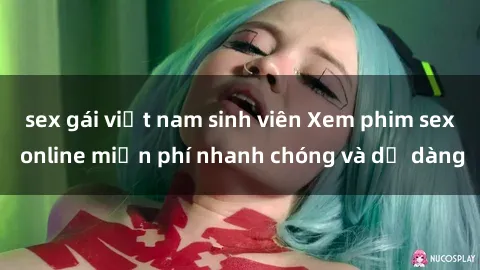 sex gái việt nam sinh viên Xem phim sex online miễn phí nhanh chóng và dễ dàng