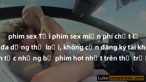 phim sex Tải phim sex miễn phí chất lượng cao độc đáo, đa dạng thể loại, không cần đăng ký tài khoản. Cập nhật liên tục những bộ phim hot nhất trên thị trường. Sự lựa chọn hàng đầu cho người yêu thích