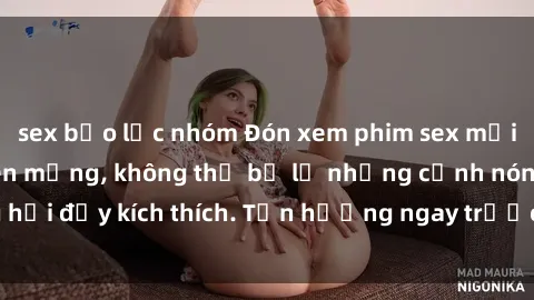 sex bạo lực nhóm Đón xem phim sex mới nhất đang hot trên mạng, không thể bỏ lỡ những cảnh nóng hổi đầy kích thích. Tận hưởng ngay trước khi bị xoá chóng mặt!
