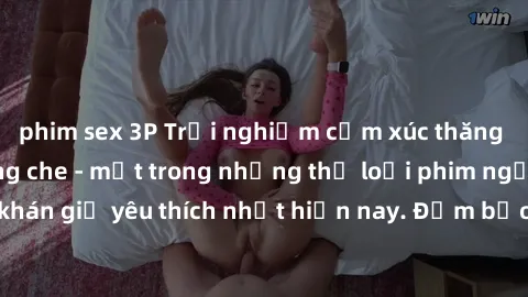 phim sex 3P Trải nghiệm cảm xúc thăng hoa với jav SM không che - một trong những thể loại phim người lớn được khán giả yêu thích nhất hiện nay. Đảm bảo đem lại sự hấp dẫn, kích thích tối đa cho người 