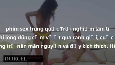 phim sex trung quốc Trải nghiệm làm tình ngoài đường: Khi lòng dũng cảm vượt qua ranh giới, cuộc hẹn nơi công cộng trở nên mãn nguyện và đầy kích thích. Hành vi nguy hiểm, nhưng cũng tạo nên cảm giác 