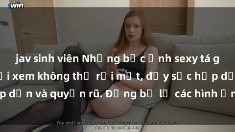 jav sinh viên Những bức ảnh sexy tá gợi cảm khiến người xem không thể rời mắt, đầy sức hấp dẫn và quyến rũ. Đừng bỏ lỡ các hình ảnh nóng bỏng này!