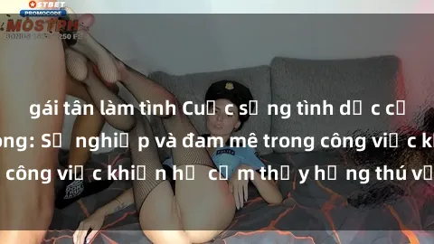 gái tân làm tình Cuộc sống tình dục của nhân viên văn phòng: Sự nghiệp và đam mê trong công việc khiến họ cảm thấy hứng thú với tình dục?