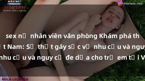 sex nữ nhân viên văn phòng Khám phá thế giới sex loli Việt Nam: Sự thật gây sốc về nhu cầu và nguy cơ đe dọa cho trẻ em tại Việt Nam